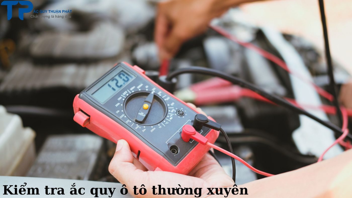 Kiểm tra ắc quy ô tô thường xuyên