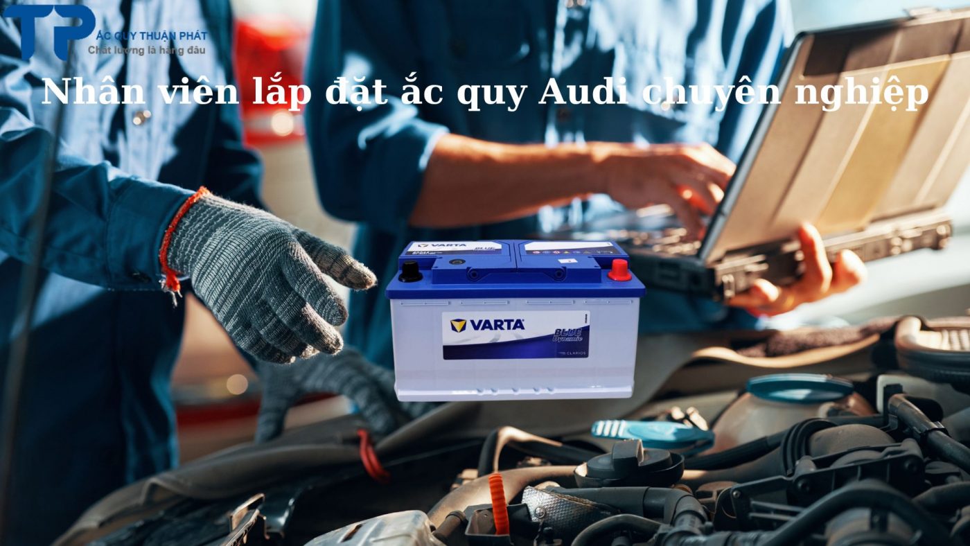 Nhân viên lắp đặt ắc quy Audi chuyên nghiệp