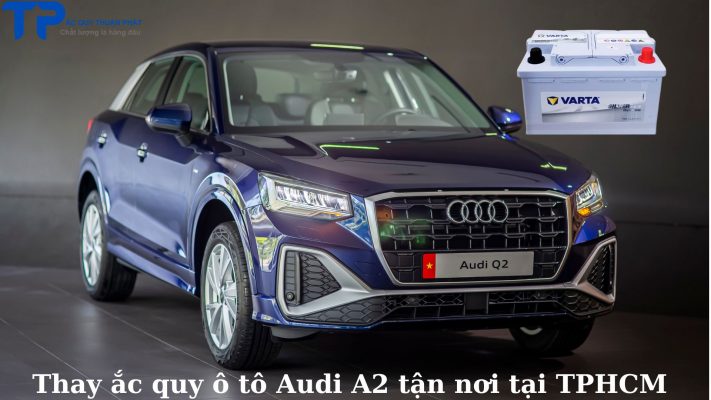 Thay ắc quy ô tô Audi A2 tận nơi tại TPHCM;