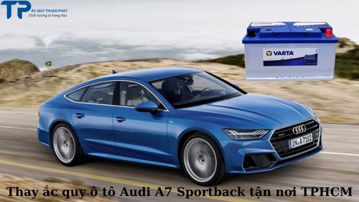 Thay ắc quy ô tô Audi A7 Sportback tận nơi TPHCM;