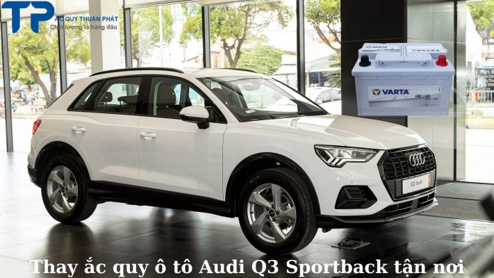 Thay ắc quy ô tô Audi Q3 Sportback tận nơi;