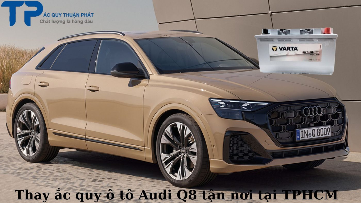 Thay ắc quy ô tô Audi Q8 tận nơi tại TPHCM;