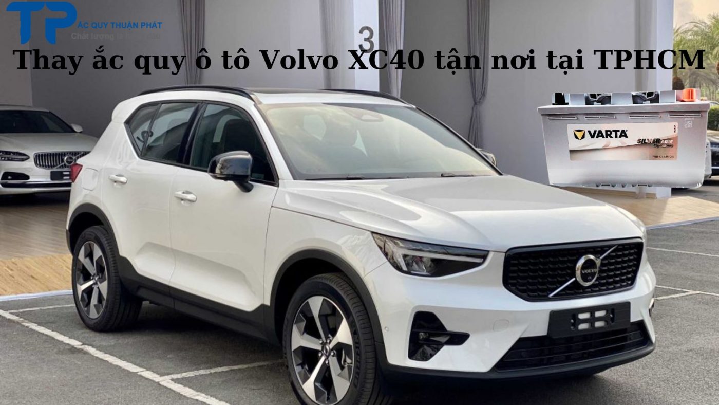 Thay ắc quy ô tô Volvo XC40 tận nơi;