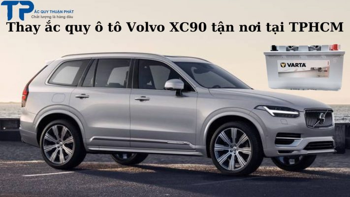 Thay ắc quy ô tô Volvo XC90 tận nơi tại TPHCM;