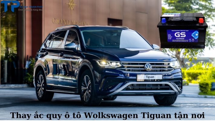 Thay ắc quy ô tô Wolkswagen Tiguan tận nơi;