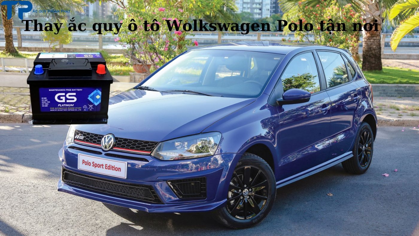 Thay ắc quy ô tô Wolkswagen Polo tận nơi;