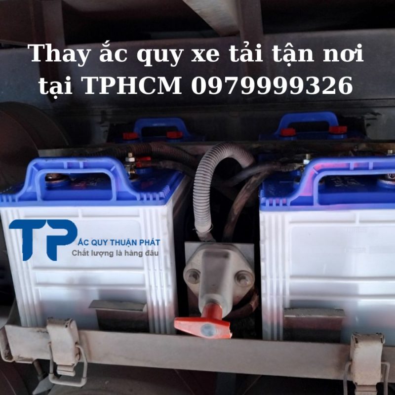 Thay ắc quy xe tải tận nơi tại TPHCM 0979999326