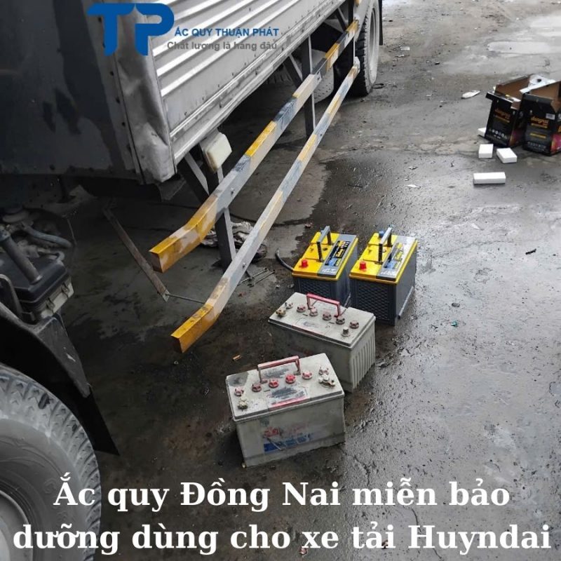 Ắc quy Đồng Nai miễn bảo dưỡng dùng cho xe tải Huyndai