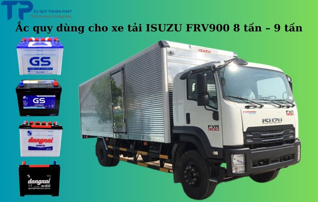 Ắc quy dùng cho xe tải ISUZU FRV900 8 tấn - 9 tấn