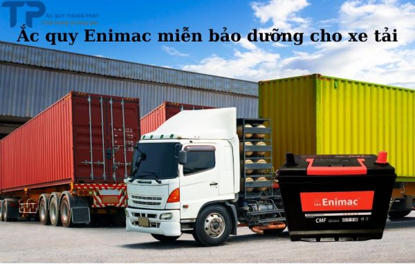 Ắc quy Enimac miễn bảo dưỡng cho xe tải