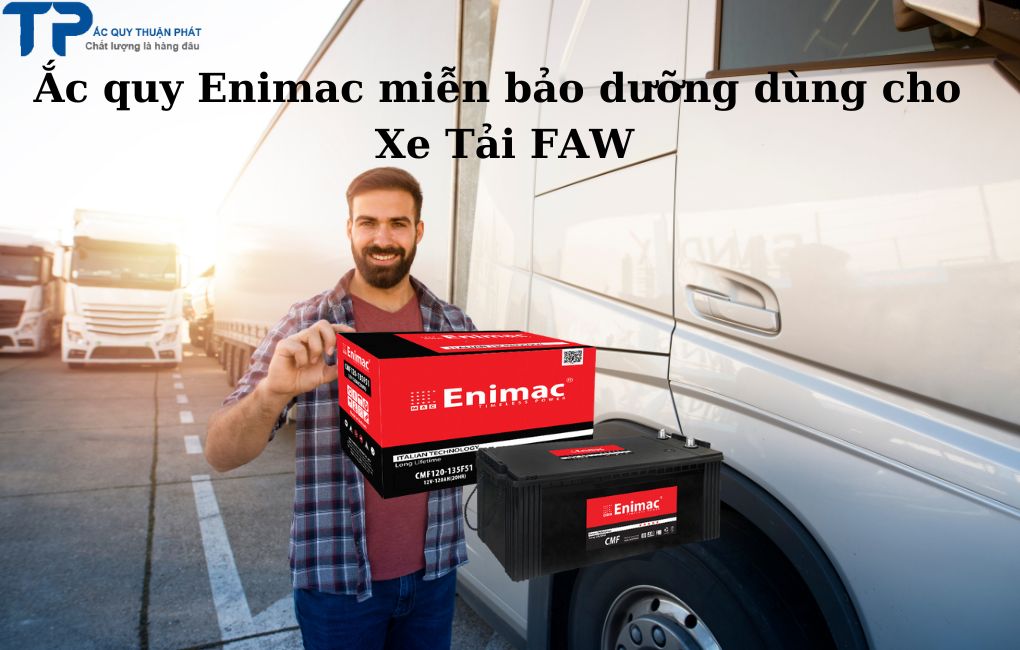 Ắc quy Enimac miễn bảo dưỡng dùng cho Xe Tải FAW