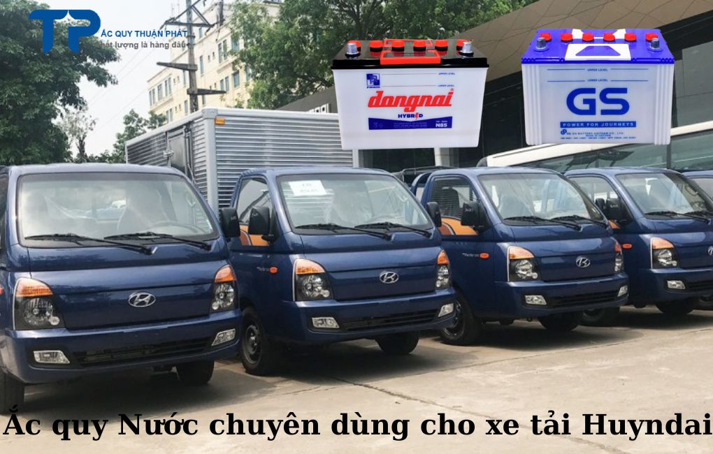 Ắc quy Nước chuyên dùng cho xe tải Huyndai