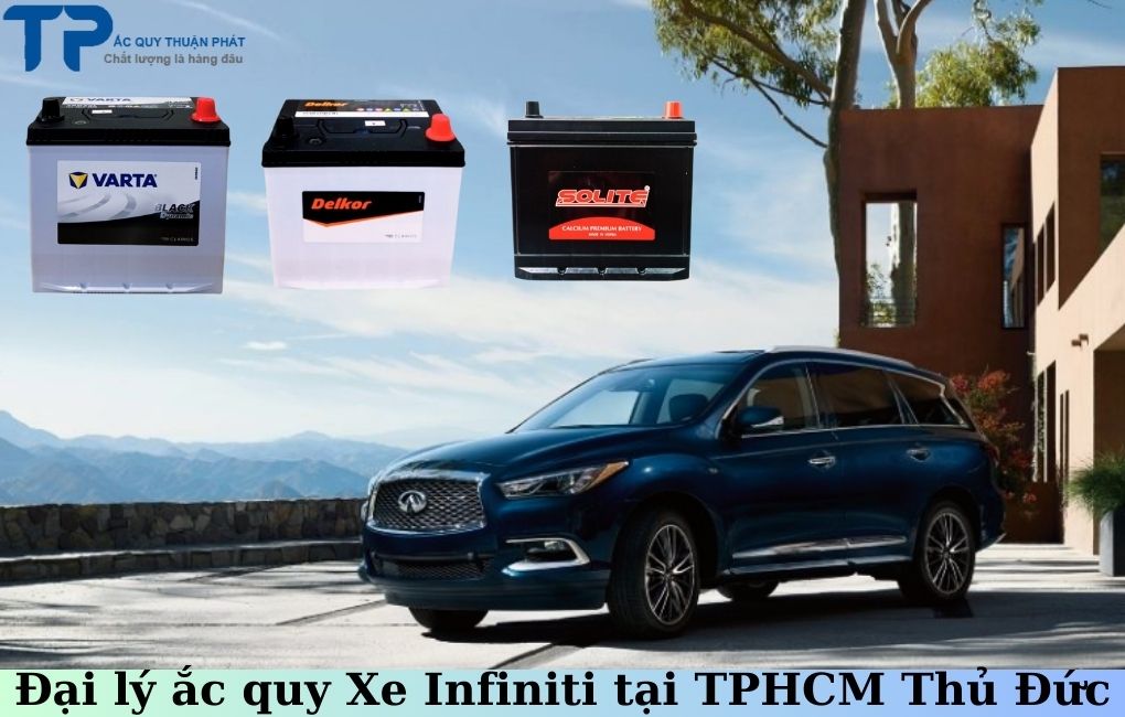 Đại lý ắc quy Xe Infiniti tại TPHCM Thủ Đức