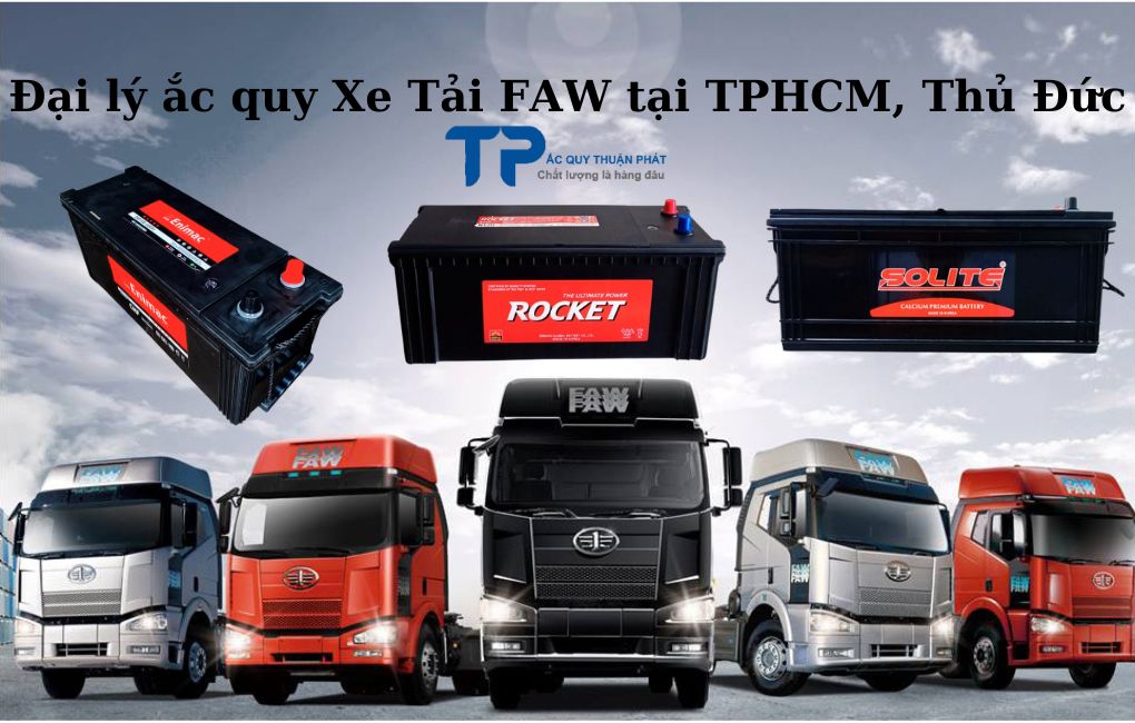 Đại lý ắc quy Xe Tải FAW tại TPHCM Thủ Đức;