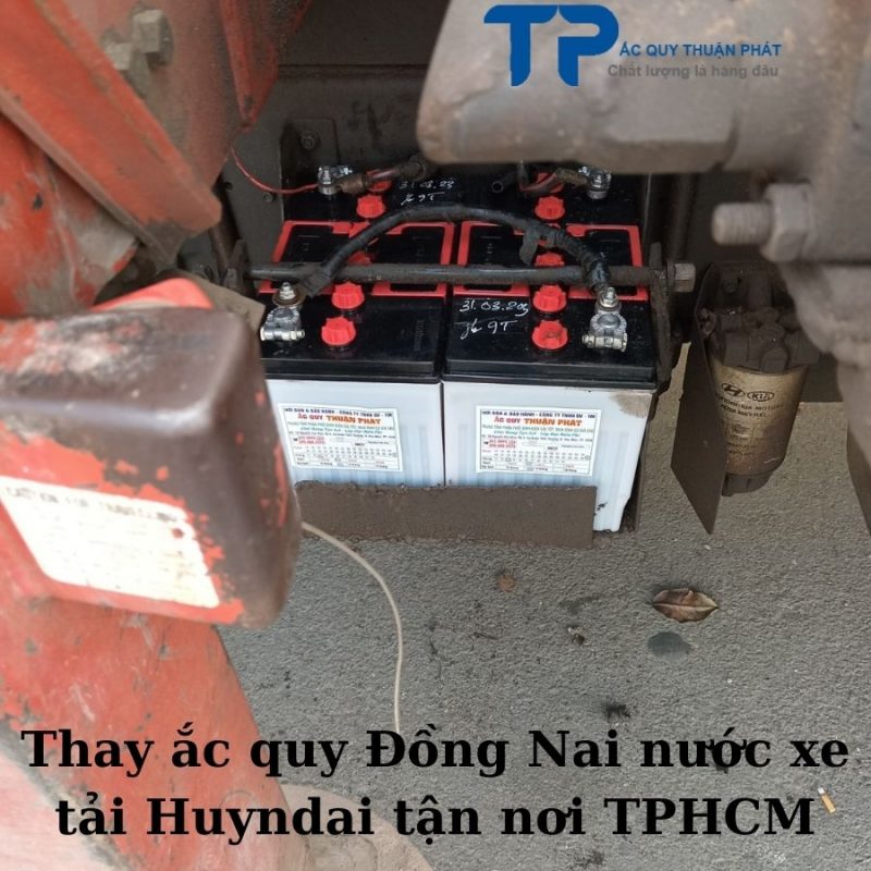 Thay ắc quy Đồng Nai nước xe tải Huyndai tận nơi TPHCM