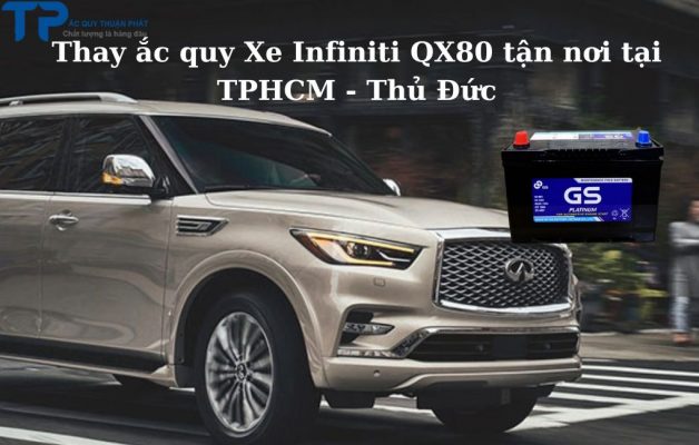 Thay ắc quy Xe Infiniti QX80 tận nơi tại TPHCM Thủ Đức;