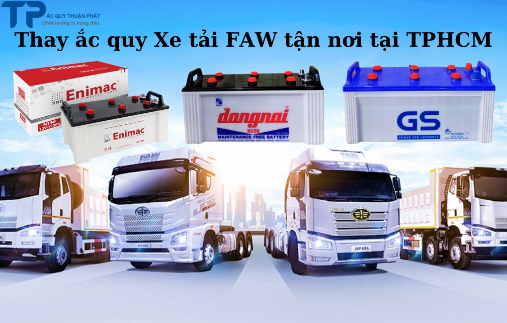 Thay ắc quy Xe Tải FAW tận nơi tại TPHCM