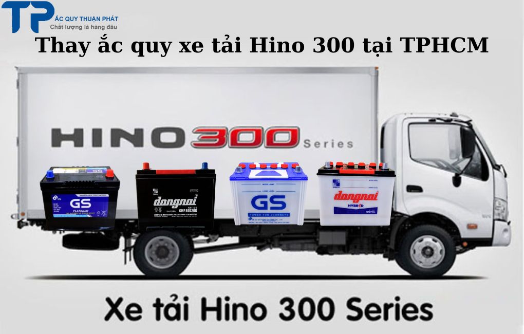 Thay ắc quy xe tải Hino 300 tại TPHCM