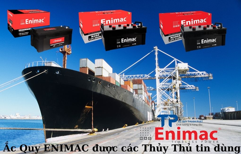 Ắc quy ENIMAC được các Thủy Thủ tin dùng