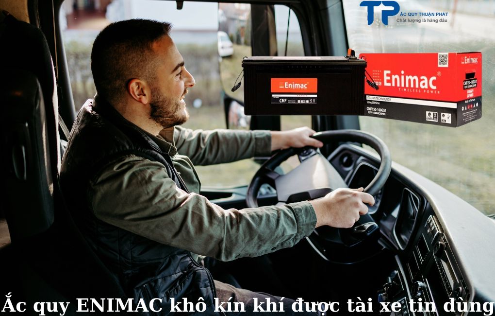 Ắc quy ENIMAC kho kín khí được cánh tài xế tin dùng