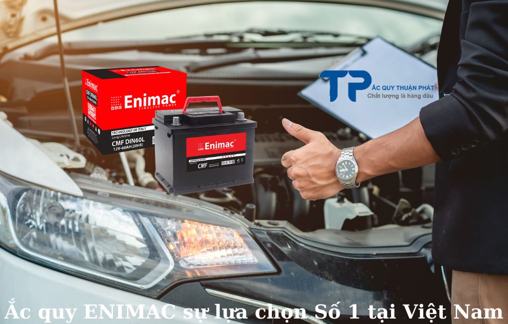 Ắc quy ENIMAC sự lựa chọn số 1 tại Việt Nam