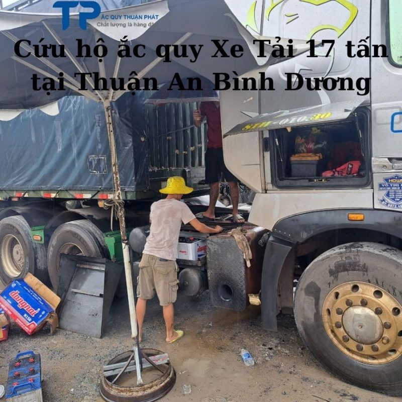 Cứu hộ ắc quy Xe Tải 17 tấn tại Thuận An Bình Dương