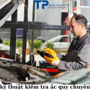 Đội ngũ kỹ thuật kiểm tra ắc quy chuyên nghiệp