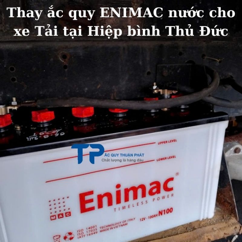 Thay ắc quy ENIMAC Nước cho Xe Tải tại Hiệp BÌnh Thủ Đức