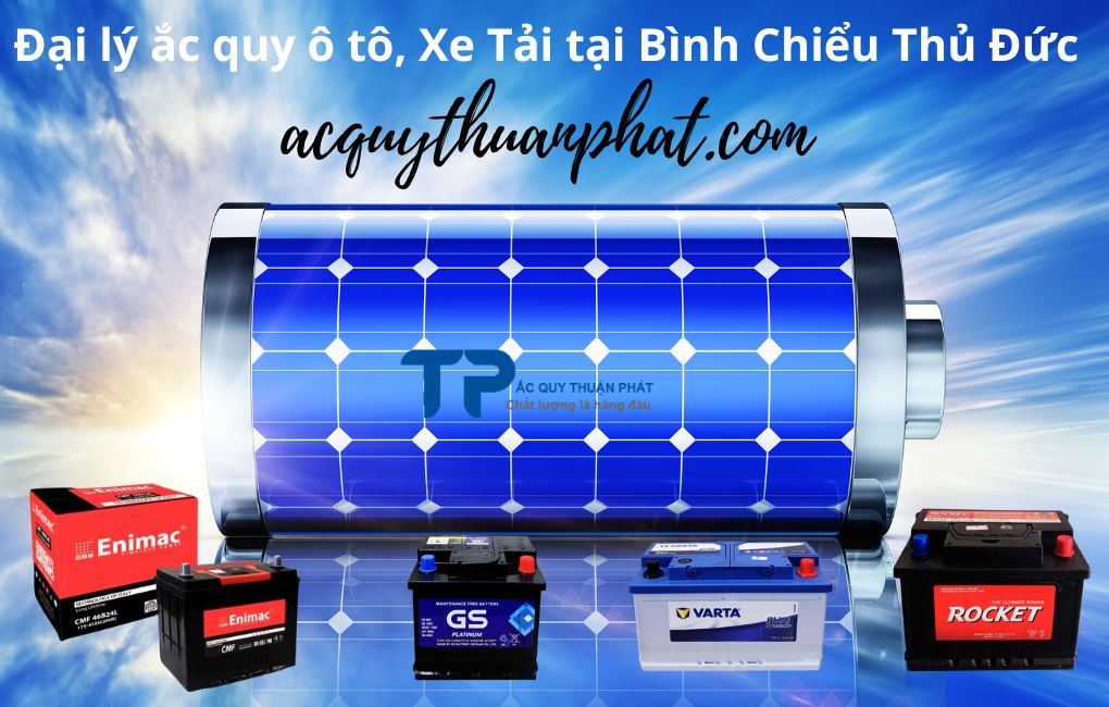 Đại lý ắc quy ô tô xe tải tại Bình Chiểu Thủ Đức;