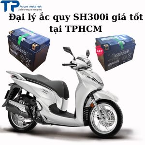 Đại lý ắc quy SH300i giá tốt tại TPHCM