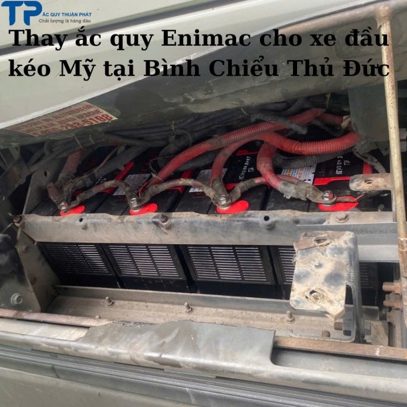 Thay ắc quy Enimac cho Đầu Kéo Mỹ tại Bình Chiểu Thủ Đức