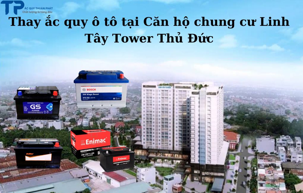 Thay ắc quy ô tô tại Căn Hộ Chung Cư Linh Tây Tower Thủ Đức;