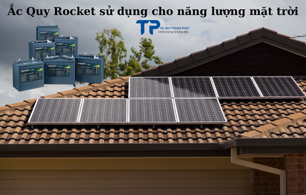 Ắc Quy Rocket sử dụng cho năng lượng mặt trời