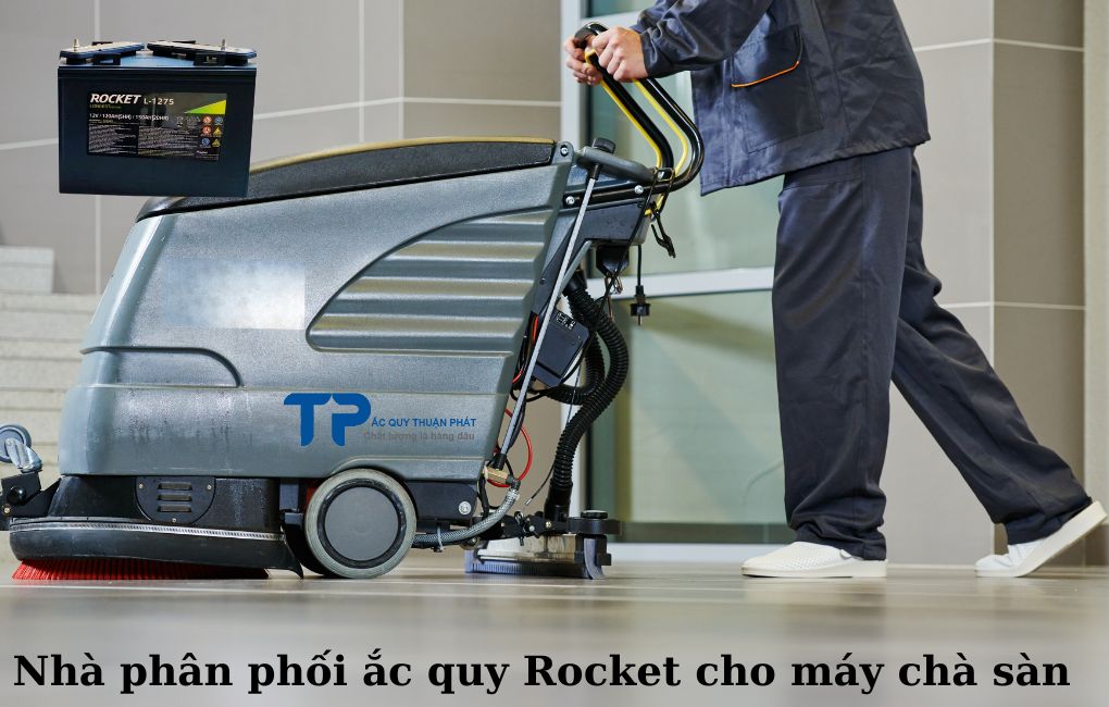 Nhà phân phối ắc quy Rocket cho máy chà sàn