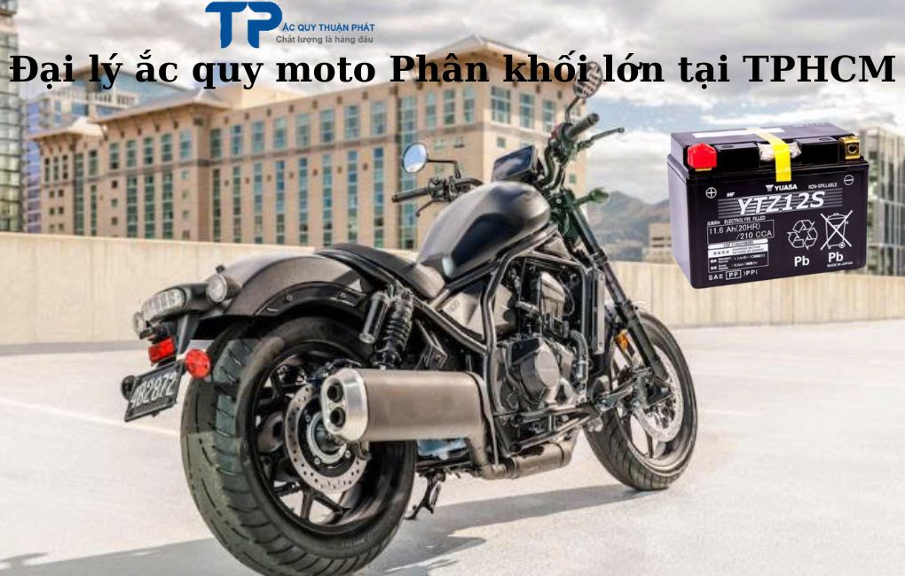 Đại lý ắc quy Moto Phân khối lớn tại TPHCM