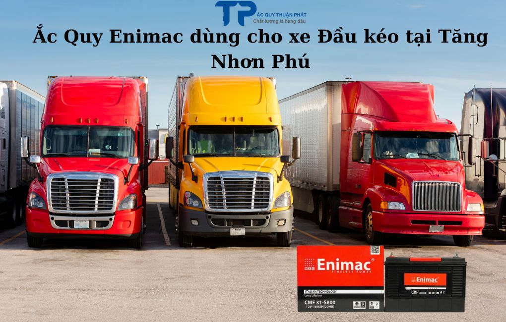 Ắc Quy Enimac dùng cho xe đầu kéo tại Tăng Nhơn Phú