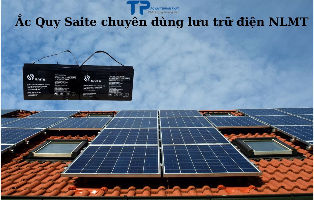 Ắc Quy Saite chuyên dùng lưu trữ Điện NLMT