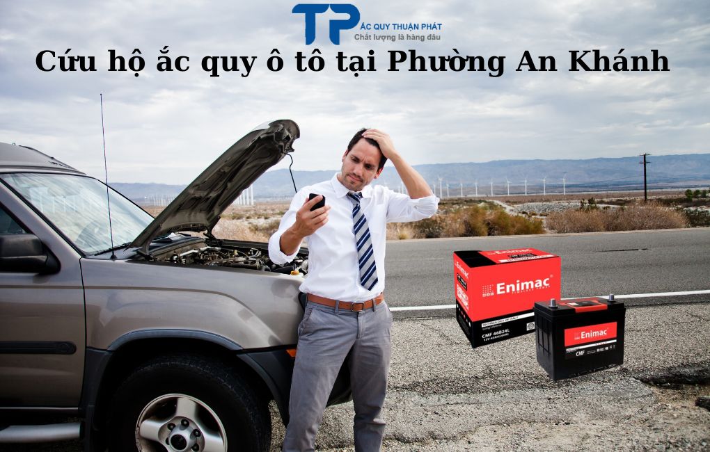 Cứu hộ ắc quy ô tô tại Phường An Khánh