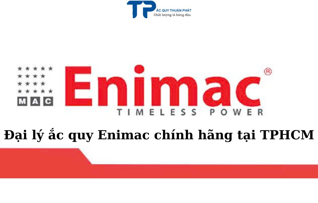 Đại lý ắc quy Enimac chính hãng tại TPHCM