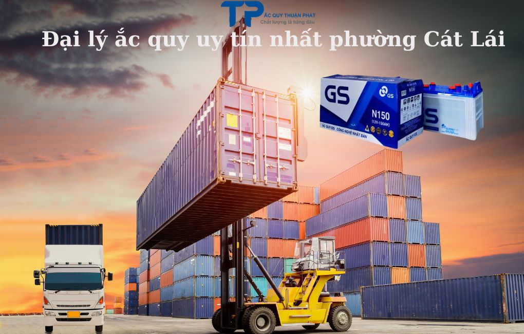 Đại lý ắc quy Uy Tín Nhất Phường Cát Lái