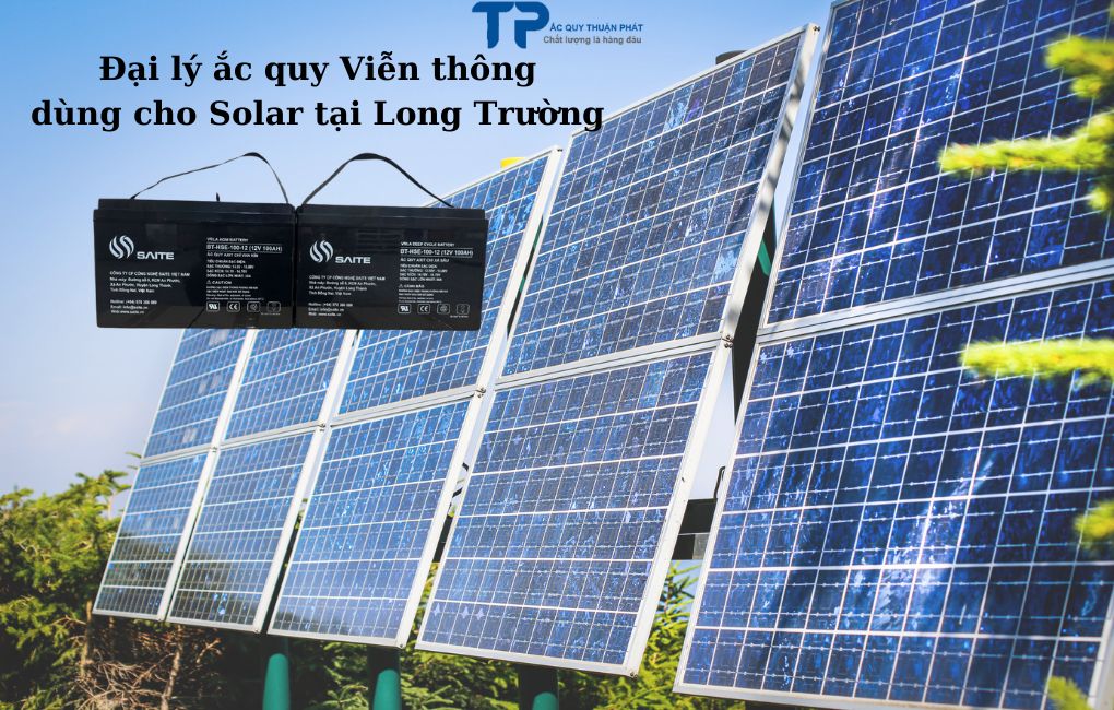 Đại lý ắc quy Viễn Thông dùng cho Solar tại Long Trường