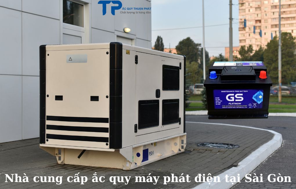 Nhà cung cấp ắc quy máy phát điện tại Sài Gòn