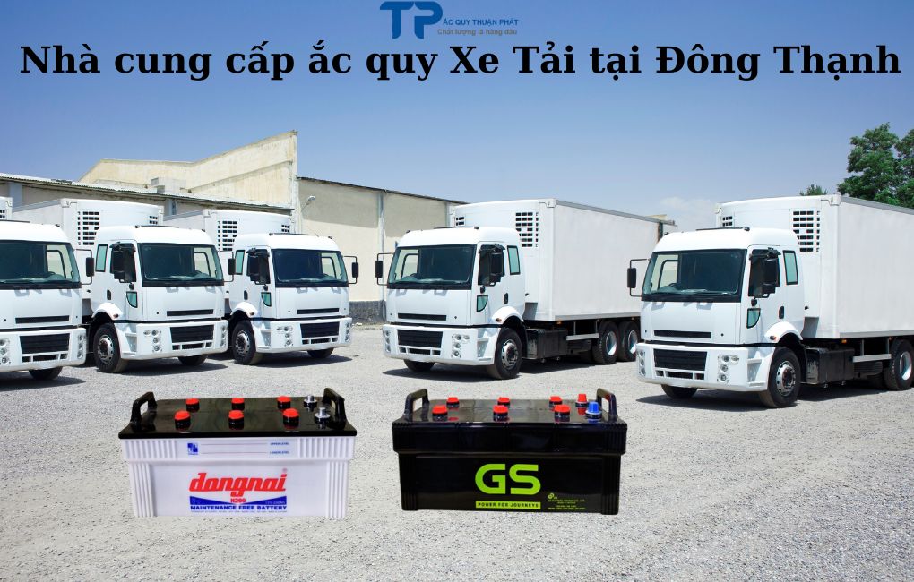 Nhà cung cấp ắc quy Xe Tải tại Đông Thạnh