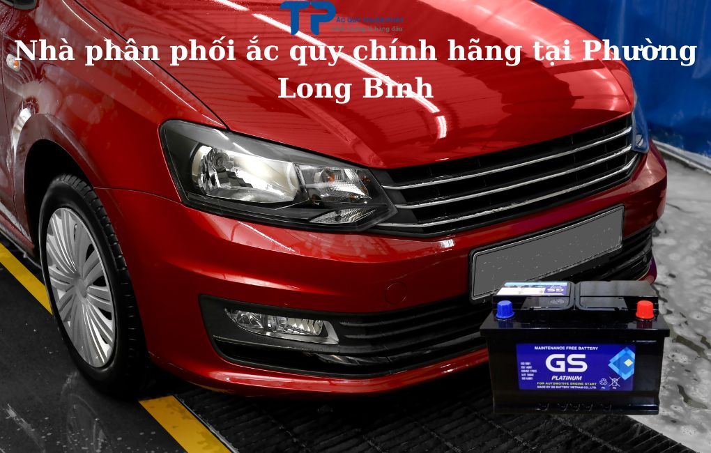 Nhà phân phối ắc quy chính hãng tại Phường Long Bình