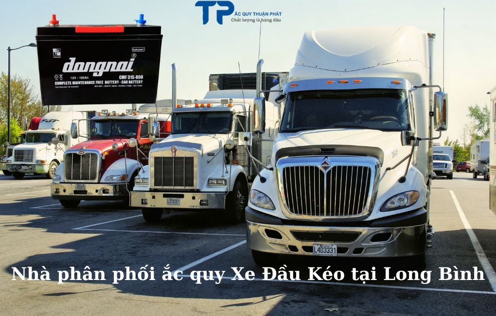 Nhà phân phối ắc quy Xe Đầu Kéo tại Long Bình