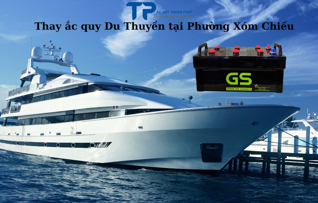 Thay ắc quy Du Thuyền tại Phường Xóm Chiếu