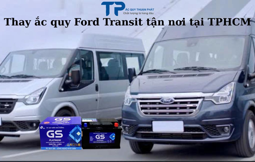 Thay ắc quy Ford Transit tận nơi tại TPHCM