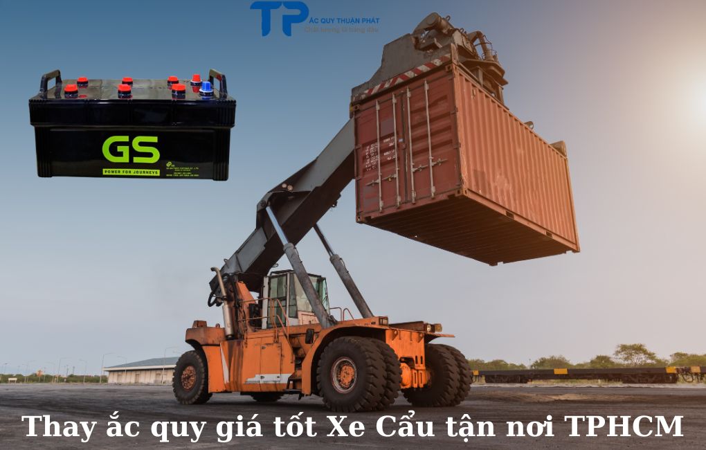 Thay ắc quy giá tốt xe Cẩu tận nơi TPHCM