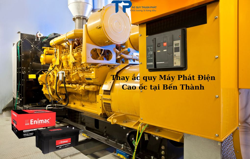 Thay ắc quy Máy Phát Điện Cao ốc tại Bến Thành