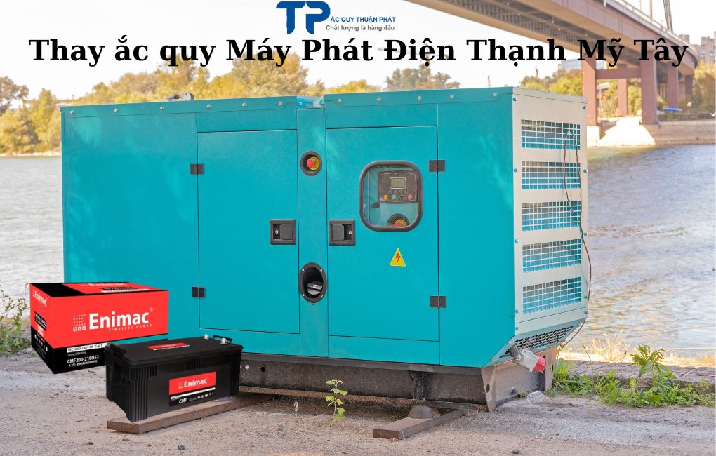 Thay ắc quy Máy Phát Điện Thạnh Mỹ Tây
